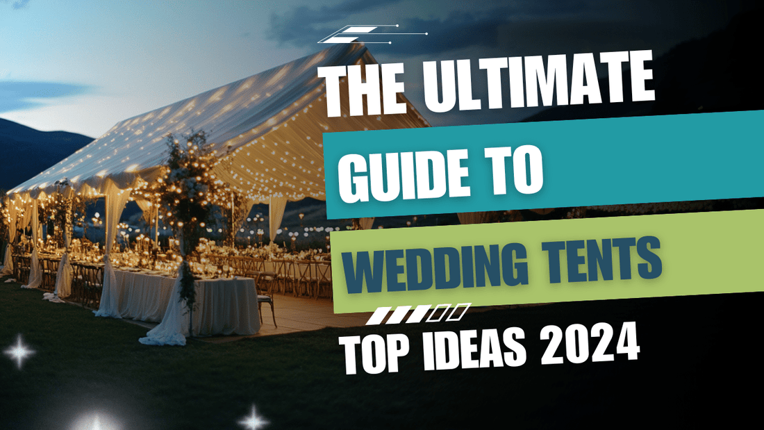 The Ultimate Guide to Wedding Tents: Make Your Outdoor Celebration Memorable - All4Displays